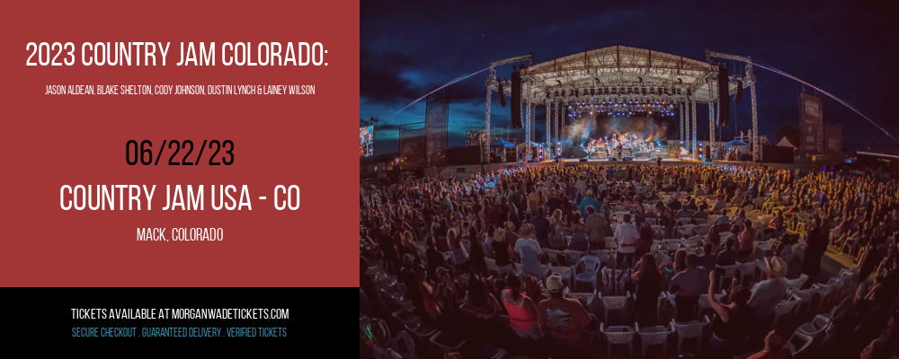 2023 Country Jam Colorado: Jason Aldean, Blake Shelton, Cody Johnson, Dustin Lynch & Lainey Wilson at Morgan Wade Tickets tickets 2023 Country Jam Colorado: Jason Aldean, Blake Shelton, Cody Johnson, Dustin Lynch & Lainey Wilson at Morgan Wade Tickets